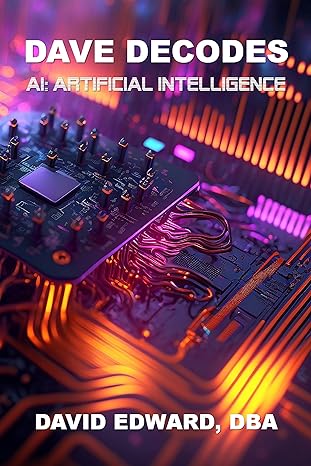 Dave Decodes AI: Artificial Intelligence