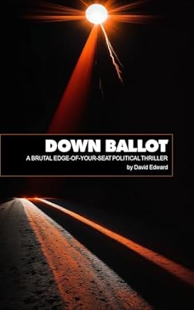 Down Ballot: Operation: Just Cause Book #5 (Dirk Lasher Thrillers 6)