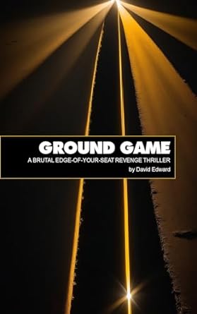 Ground Game: Operation: Just Cause Book #3 (Dirk Lasher Thrillers 4)