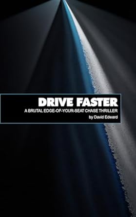 Drive Faster: Operation: Just Cause Book #2 (Dirk Lasher Thrillers)