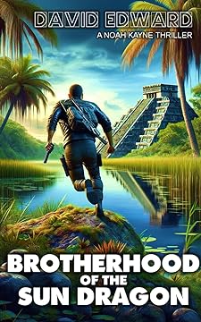 Noah Kayne: Brotherhood of the Sun Dragon Book #2 (Noah Kayne Thrillers)